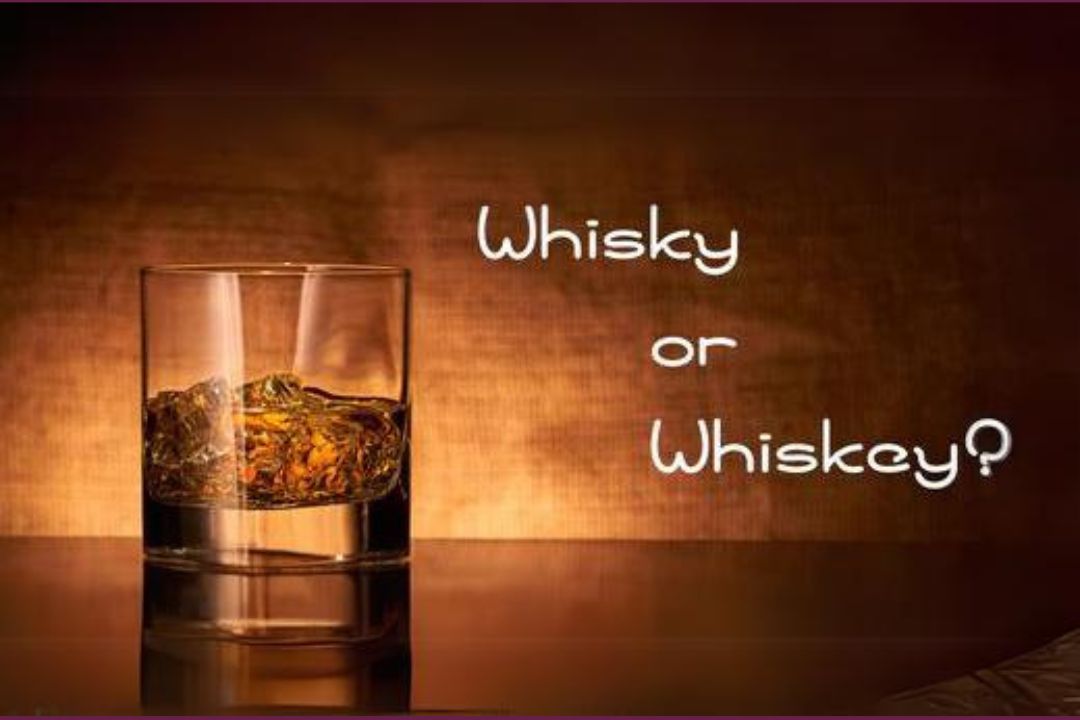 Whisky or whiskey